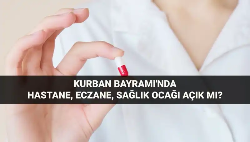 Kurban Bayramı’nda Hastaneler ve Eczaneler Açık mı? Tüm Detaylar Burada!