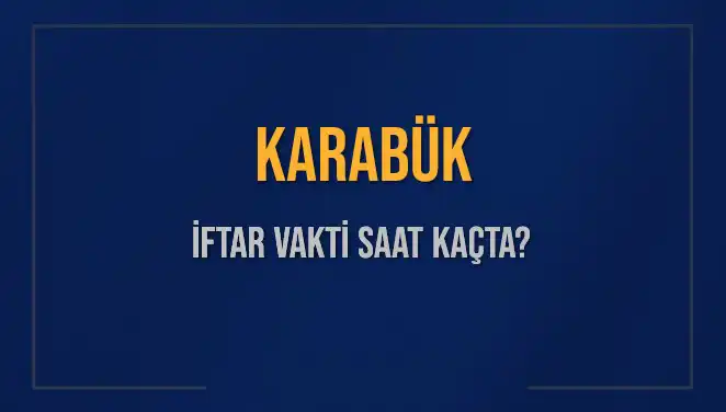 Karabük İftar Vakti: 4 Mart 2025 Yılında Akşam Ezanı Saatleri