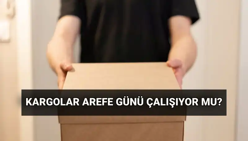 Arefe Günü Kargo Hizmetleri: Bayramda Kargolar Çalışıyor mu?