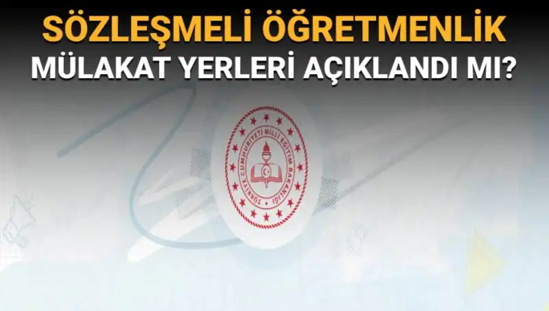Sözleşmeli Öğretmenlik Mülakat Yerleri Açıklandı mı? İşte Son Gelişmeler