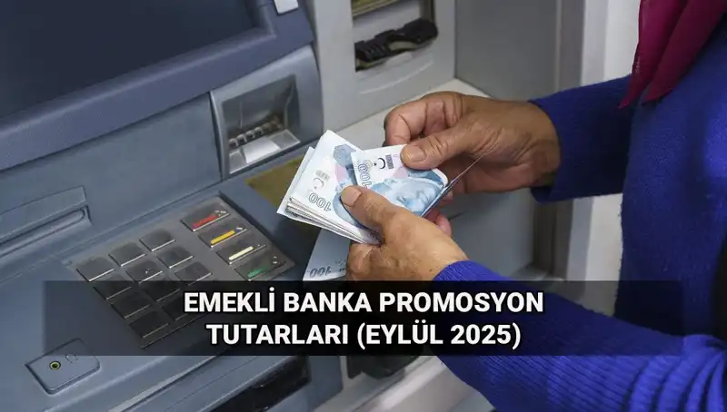 Emekli Banka Promosyonlarında Değişiklikler: Eylül 2025 Tutarları Açıklandı!