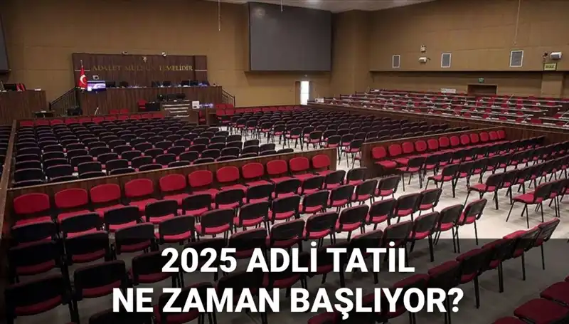 2025 Adli Tatil Süreci: Başlangıç Tarihleri ve Görülecek Davalar