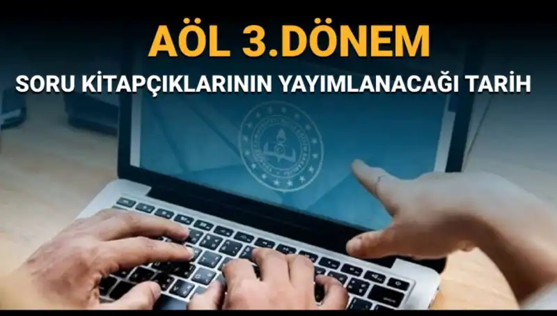 AÖL 3. Dönem Soru Kitapçıkları Ne Zaman Yayınlanacak? İşte Tüm Detaylar!