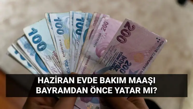 Evde Bakım Maaşları Bayram Öncesi Yatıyor: Ne Zaman Hesaplarda Olacak?