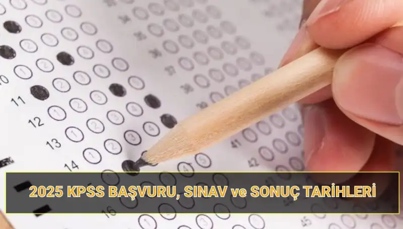 2025 KPSS Başvuru Tarihleri ve Sonuç Açıklama Süreciyle İlgili Her Şey