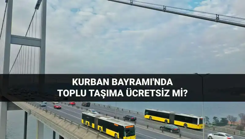Kurban Bayramı'nda Toplu Taşıma Ücretsiz Mi? İşte Detaylar!