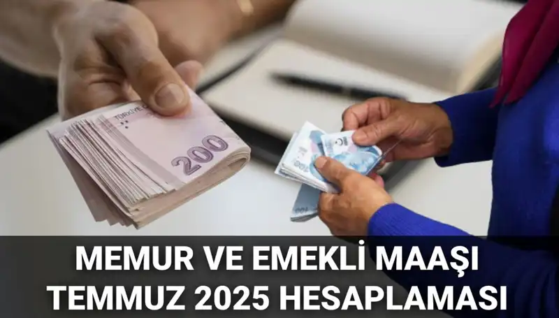 2025 Temmuz'da Memur ve Emekli Maaşlarına Beklenen Zam Oranı