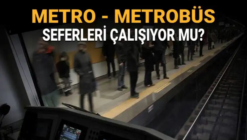 İstanbul'da Metro ve Metrobüs Seferleriyle İlgili Son Gelişmeler