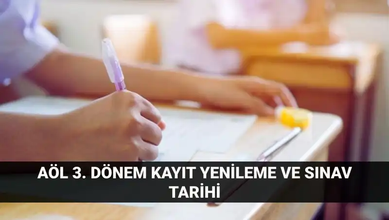 AÖL Kayıt Yenileme ve 3. Dönem Sınav Tarihleri: Bilmeniz Gerekenler