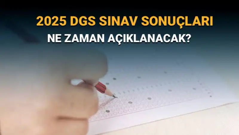 DGS 2025 Sınav Sonuçları Hakkında Tüm Bilgiler: Ne Zaman Açıklanacak?