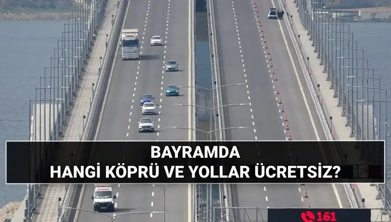 2025 Kurban Bayramı'nda Köprü ve Otoyollar Ücretsiz Olacak mı?