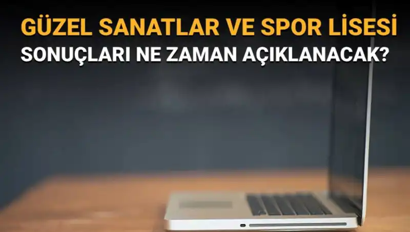 Güzel Sanatlar ve Spor Lisesi Sınav Sonuçları Açıklandı! Ayrıntılar Burada