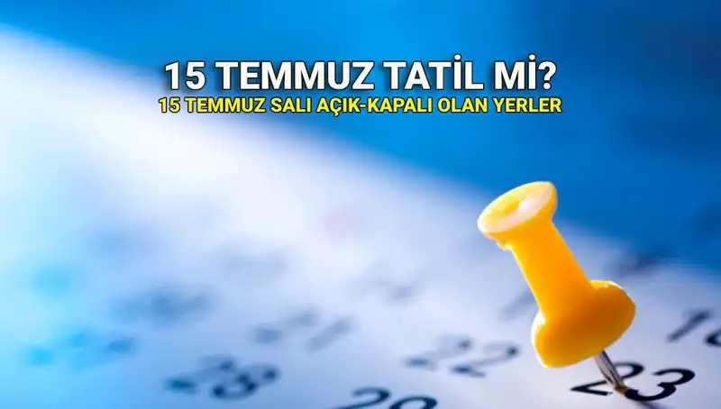 15 Temmuz 2023: Resmi Tatil Mi, Özel Sektör Çalışacak Mı?