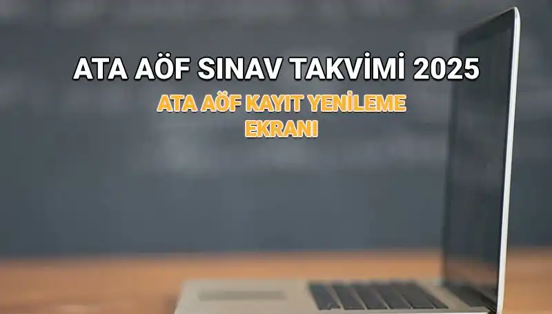 2025 ATA AÖF Akademik Takvimi Açıklandı: Kayıt Yenileme Tarihleri ve Sınav Bilgileri