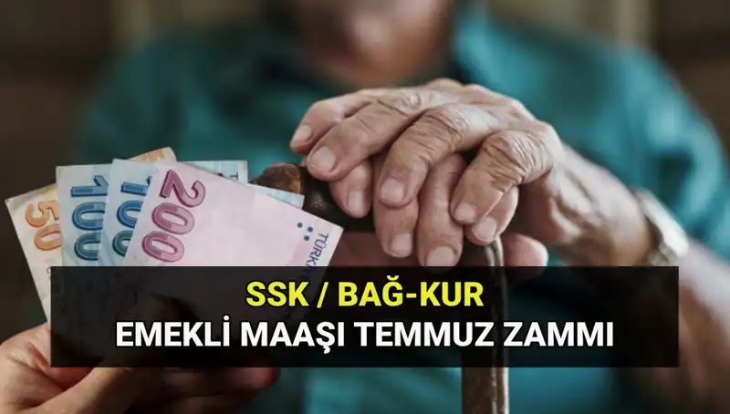 Temmuz 2025 Emekli Maaşı Zammı: SSK, Bağkur ve Emekli Sandığı Tutarları Açıklandı