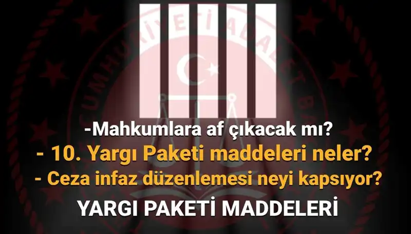 Af Yasası Üzerine Son Gelişmeler: 10. Yargı Paketi Ne Zaman Çıkacak?
