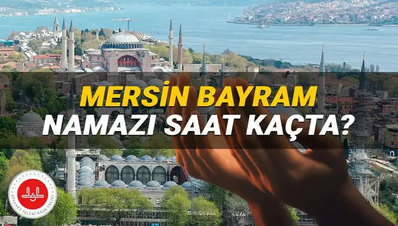 Mersin'de Kurban Bayramı Namazı 2025'te Ne Zaman? Tüm Detaylar Burada!
