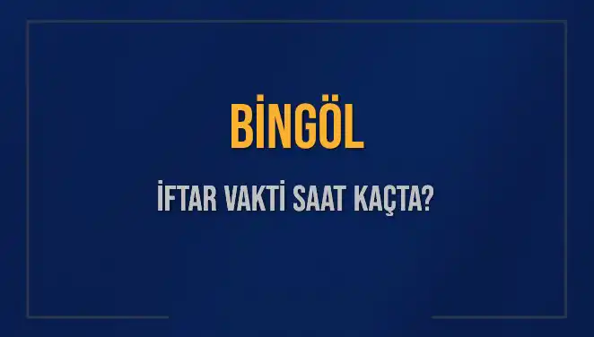 Bingöl'de İftar Vakti: 2 Mart 2025'te Akşam Ezanı Saati Ne Zaman?