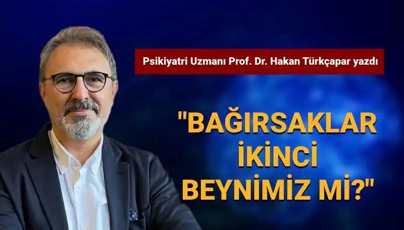 Bağırsaklarımız Gerçekten İkinci Beynimiz Mi? Prof. Dr. Türkçapar Açıklıyor